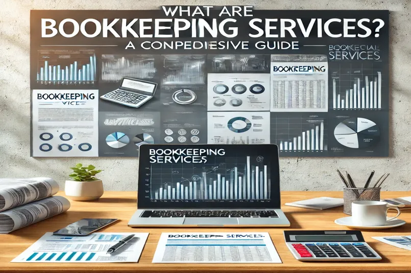 What Are Bookkeeping Services? Everything You Need to Know